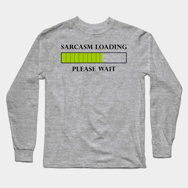 Sarcasm Loading Long Sleeve T-Shirt by DJV007